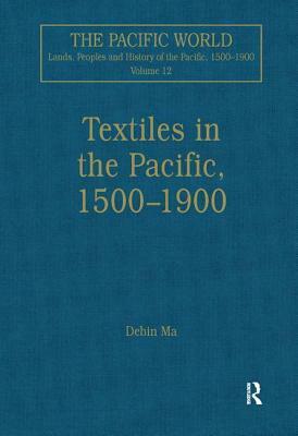 Textiles in the Pacific, 1500-1900 by Debin Ma