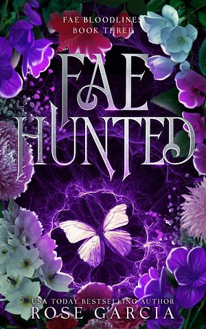 Fae Hunted by Rose Garcia