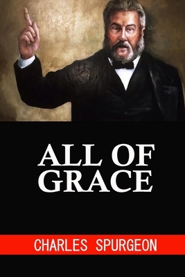 All of Grace by Charles Spurgeon