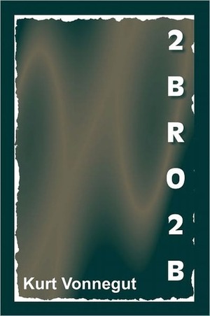 2BR02B by Kurt Vonnegut Jr.