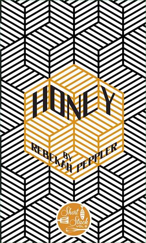 Honey by Rebekah Peppler