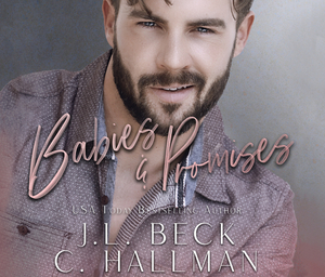 Babies & Promises: A Secret Baby Romance by J.L. Beck, C. Hallman