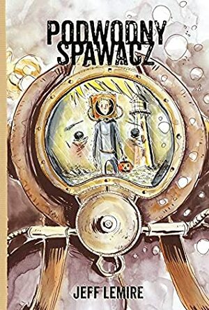 Podwodny spawacz by Jeff Lemire