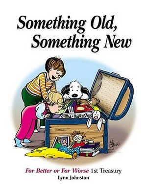 Something Old, Something New: For Better or For Worse 1st Treasury by Lynn Johnston