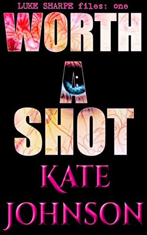 Worth A Shot by Kate Johnson