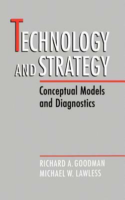 Technology and Strategy by Richard A. Goodman, Michael W. Lawless