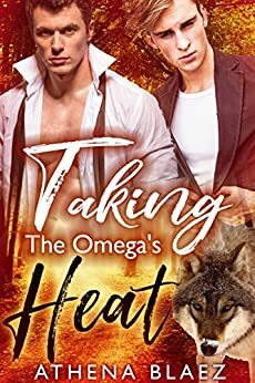Taking the Omega's Heat by Athena Blaez