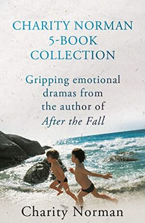 Charity Norman 5-Book Collection: Gripping Emotional Dramas from the Author of AFTER THE FALL by Charity Norman