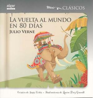 La Vuelta Al Mundo En 80 Dias by Jesus Cortes, Jules Verne