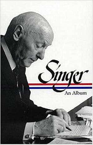 Isaac Bashevis Singer: An Album by James Gibbons, Ilan Stavans