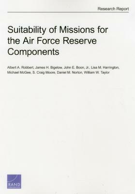 Suitability of Missions for the Air Force Reserve Components by John E. Boon, James H. Bigelow, Albert A. Robbert