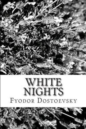 White Nights by Constance Garnett, Fyodor Dostoevsky