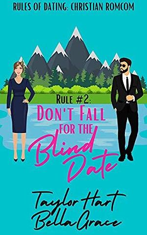 Rule #2 Don't Fall for a Blind Date: Sweet Romantic Comedy by Taylor Hart, Taylor Hart