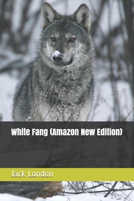 White Fang (Amazon New Edition) by Jack London