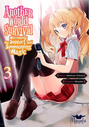 Another World Survival: Min-maxing my Support and Summoning Magic - Volume 3 by Tsukasa Yokotsuka