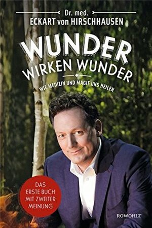 Wunder wirken Wunder: Wie Medizin und Magie uns heilen by Jörg Pelka, Jörg Asselborn, Eckart von Hirschhausen