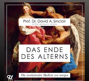 Das Ende des Alterns: Die revolutionäre Medizin von morgen by David A. Sinclair