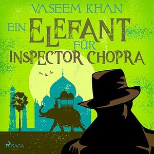 Ein Elefant für Inspector Chopra by Vaseem Khan