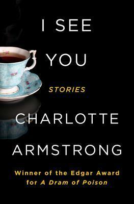 I See You: Stories by Charlotte Armstrong