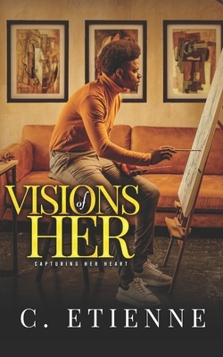 Visions of Her by C. Etienne, Cachline Etienne