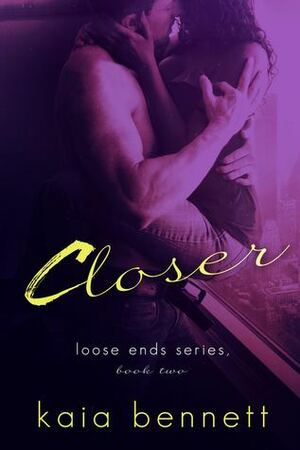 Closer by Kaia Bennett