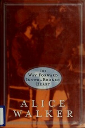 The Way Forward Is with a Broken Heart by Alice Walker