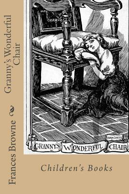 Granny's Wonderful Chair: Children's Books by Frances Browne