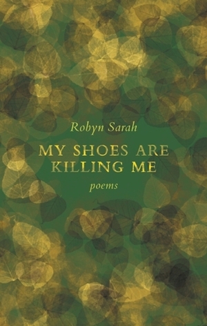 My Shoes are Killing Me by Robyn Sarah