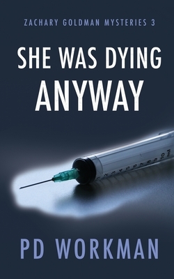 She was Dying Anyway by P. D. Workman