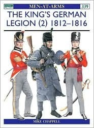 The King's German Legion (2) 1812–1816 by Mike Chappell