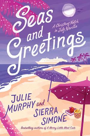 Seas and Greetings by Sierra Simone, Julie Murphy