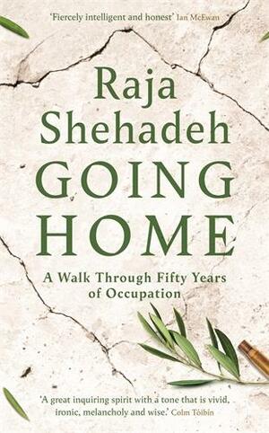 Going Home: A Walk Through Fifty Years of Occupation by Raja Shehadeh