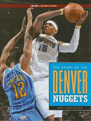 The Story of the Denver Nuggets by Nate LeBoutillier