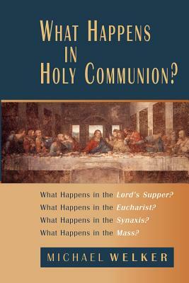 What Happens in Holy Communion? by Michael Welker