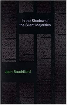 Sessiz Yığınların Gölgesinde Ya Da Toplumsalın Sonu (Semiotext(e) / Foreign Agents) by Jean Baudrillard