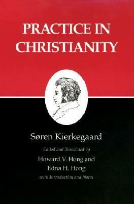 Practice in Christianity by Søren Kierkegaard, Edna Hatlestad Hong