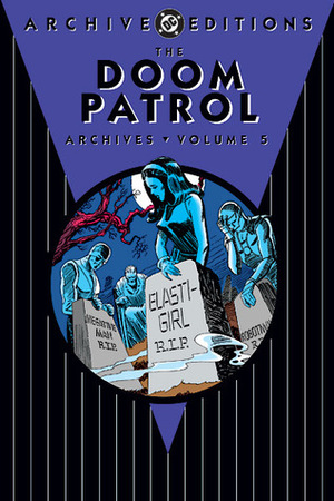 The Doom Patrol Archives, Vol. 5 by Bruno Premiani, Arnold Drake