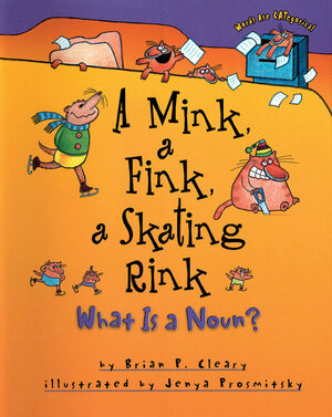 A Mink, a Fink, a Skating Rink by Brian P. Cleary