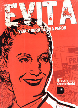 Evita: Vida y Obra de Eva Perón by Héctor Germán Oesterheld, Alberto Breccia
