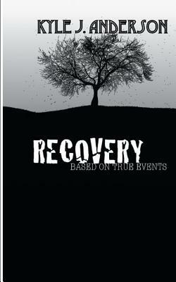 Recovery by Kyle J. Anderson