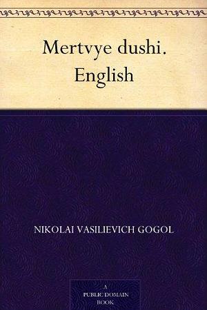 Mertvye dushi. English by Nikolai Gogol, David George Hogarth