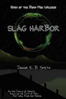 Slag Harbor by Joshua E.B. Smith