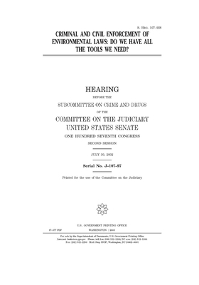 Criminal and civil enforcement of environmental laws: do we have all the tools we need? by United States Congress, United States Senate, Committee on the Judiciary (senate)