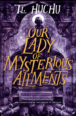 Our Lady of Mysterious Ailments by T.L. Huchu