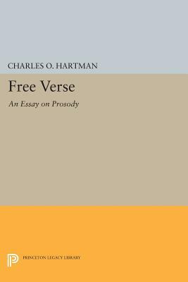 Free Verse: An Essay on Prosody by Charles O. Hartman