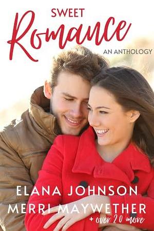 Sweet Romance by Elana Johnson, Ronnie Roberts, Lyz Kelley, Lily Alexander, Carina Taylor, Penelope Freed, Danielle Keil, Elle Botz, Lynette Paul, Callie Timmins, Kari Shuey, Meredith Deichler, Rachel Radner, Merri Maywether, Maggie Dallen, Kristen Ethridge, Lauren Elizabeth, Lasairiona McMaster, Randileigh Kennedy, Kerry Evelyn, D.E. Malone, Erika Everest, Jo Noelle, K.A. Gandy, Chelle Honiker, Frieda J. Downing, Jenna Hendricks, E.J. Dean