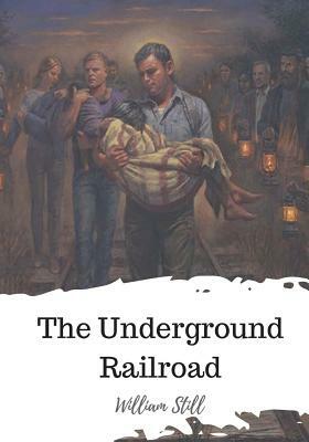 The Underground Railroad by William Still