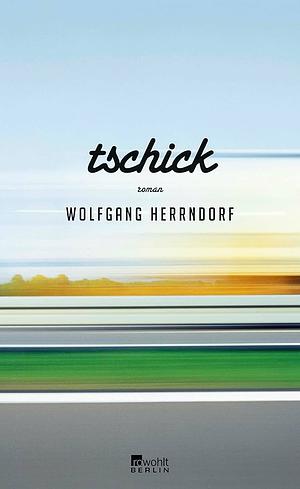 Tschick: Roman by Wolfgang Herrndorf