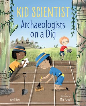 Archaeologists on a Dig by Sue Fliess, Mia Powell