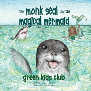 The Monk Seal and the Mermaid by Sylvia M. Medina